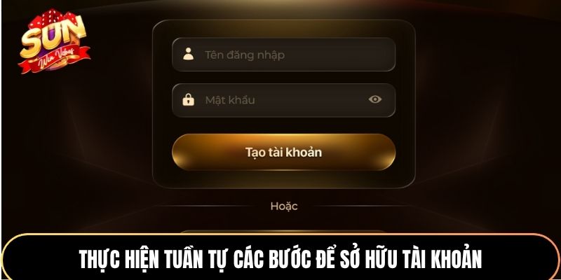 Thực hiện tuần tự các bước để sở hữu tài khoản