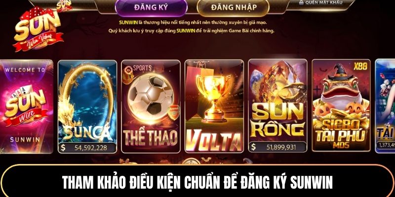 Tham khảo điều kiện chuẩn để đăng ký Sunwin