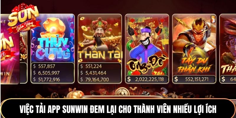 Việc tải app Sunwin đem lại cho thành viên nhiều lợi ích