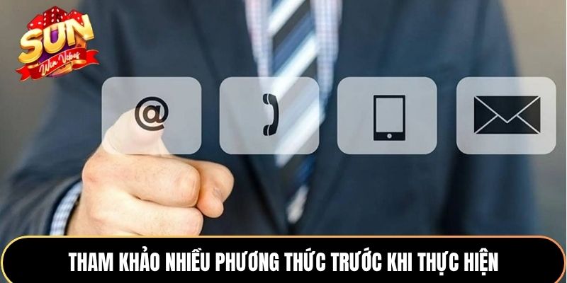 Tham khảo nhiều phương thức trước khi thực hiện